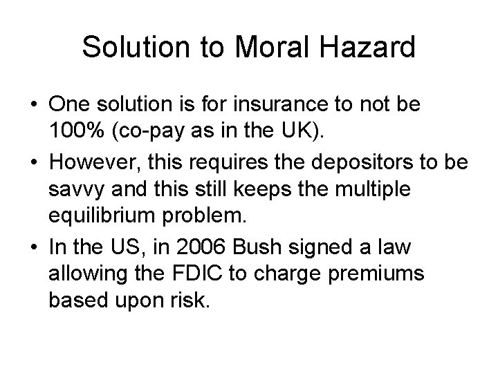 Solution to Moral Hazard • One solution is for insurance to not be 100%