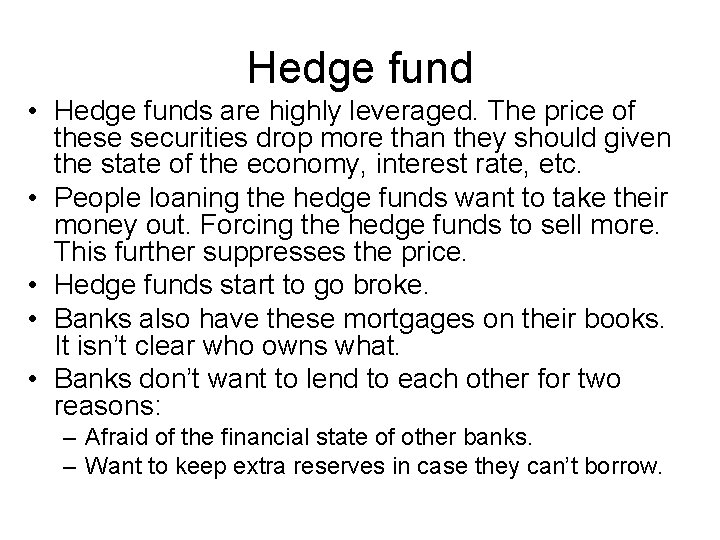 Hedge fund • Hedge funds are highly leveraged. The price of these securities drop