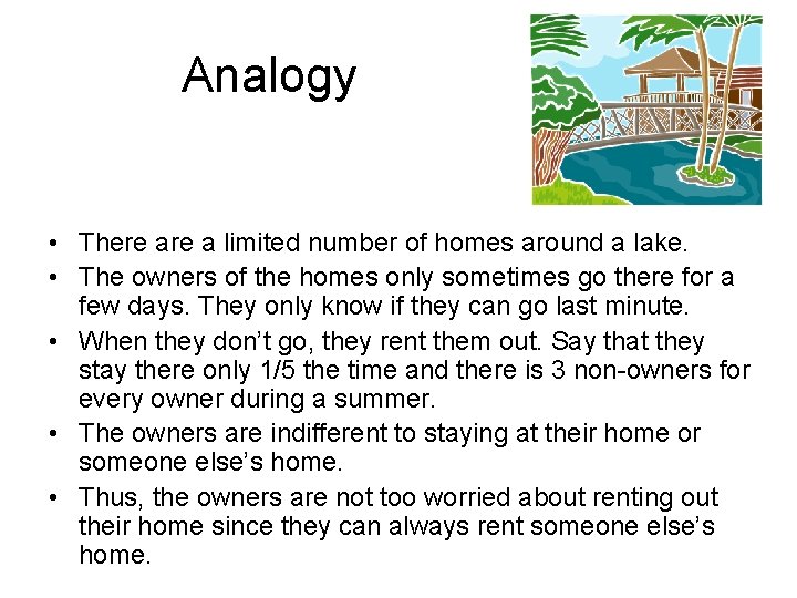Analogy • There a limited number of homes around a lake. • The owners