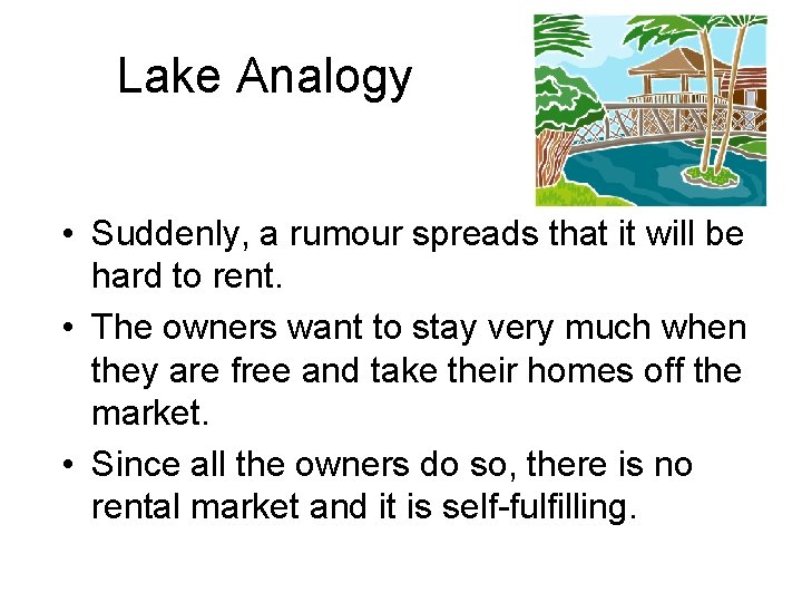Lake Analogy • Suddenly, a rumour spreads that it will be hard to rent.