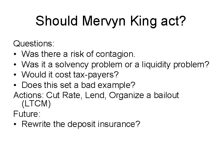 Should Mervyn King act? Questions: • Was there a risk of contagion. • Was