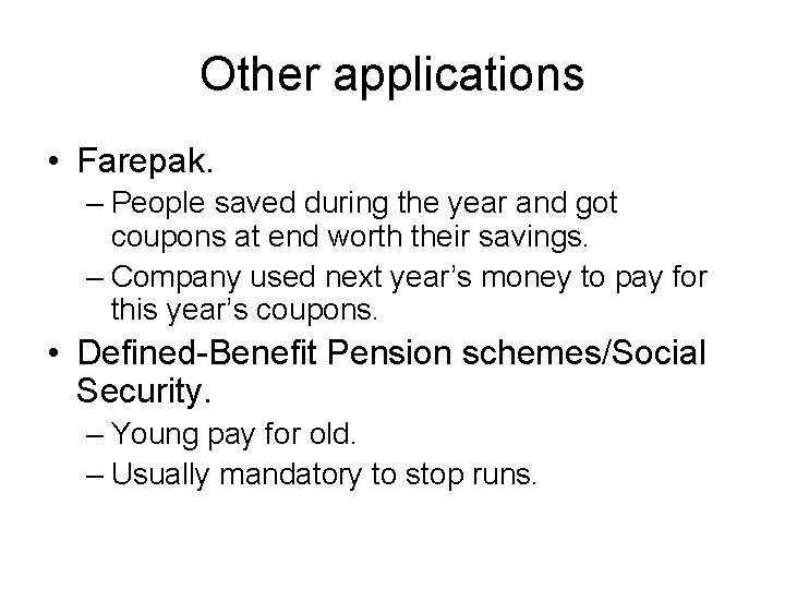 Other applications • Farepak. – People saved during the year and got coupons at