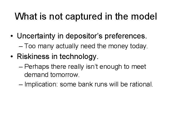 What is not captured in the model • Uncertainty in depositor’s preferences. – Too