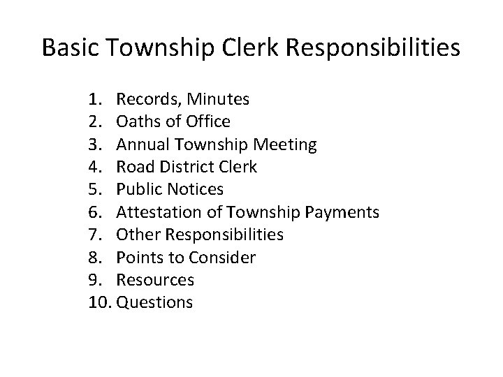 Basic Township Clerk Responsibilities 1. Records, Minutes 2. Oaths of Office 3. Annual Township