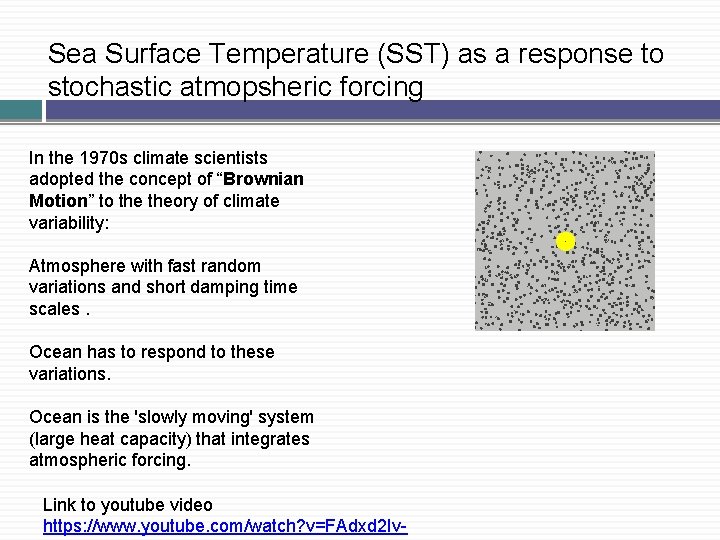 Sea Surface Temperature (SST) as a response to stochastic atmopsheric forcing In the 1970 Sea Surface Temperature (SST) as a response to stochastic atmopsheric forcing In the 1970