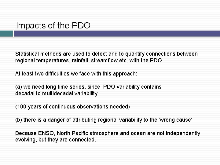 Impacts of the PDO Statistical methods are used to detect and to quantify connections Impacts of the PDO Statistical methods are used to detect and to quantify connections