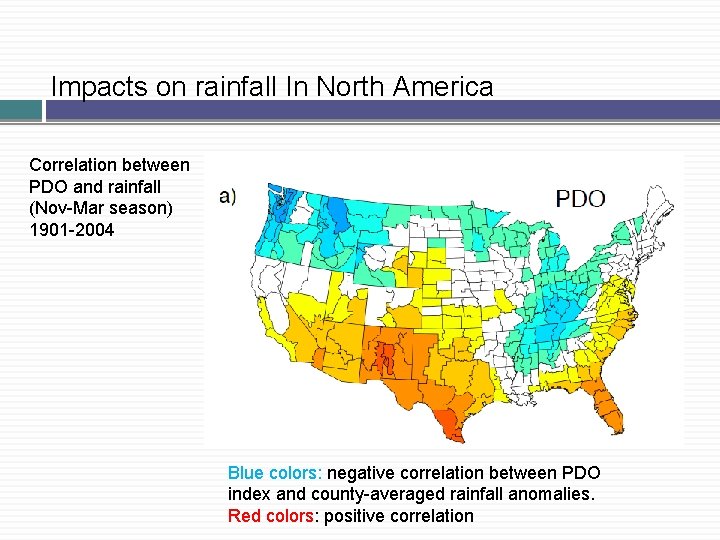 Impacts on rainfall In North America Correlation between PDO and rainfall (Nov-Mar season) 1901 Impacts on rainfall In North America Correlation between PDO and rainfall (Nov-Mar season) 1901