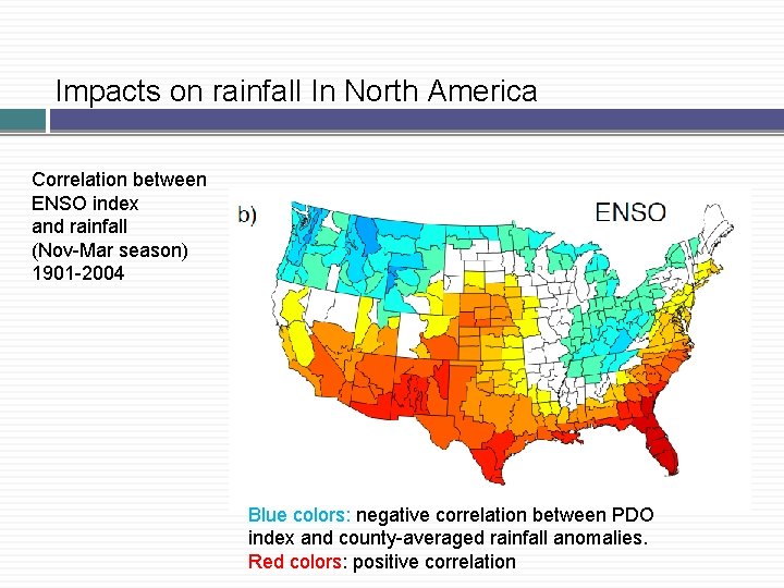 Impacts on rainfall In North America Correlation between ENSO index and rainfall (Nov-Mar season) Impacts on rainfall In North America Correlation between ENSO index and rainfall (Nov-Mar season)