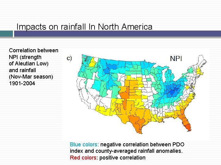 Impacts on rainfall In North America Correlation between NPI (strength of Aleutian Low) and Impacts on rainfall In North America Correlation between NPI (strength of Aleutian Low) and