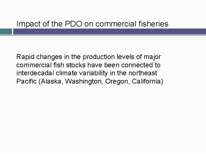 Impact of the PDO on commercial fisheries Rapid changes in the production levels of Impact of the PDO on commercial fisheries Rapid changes in the production levels of