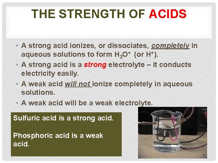 THE STRENGTH OF ACIDS • A strong acid ionizes, or dissociates, completely in aqueous