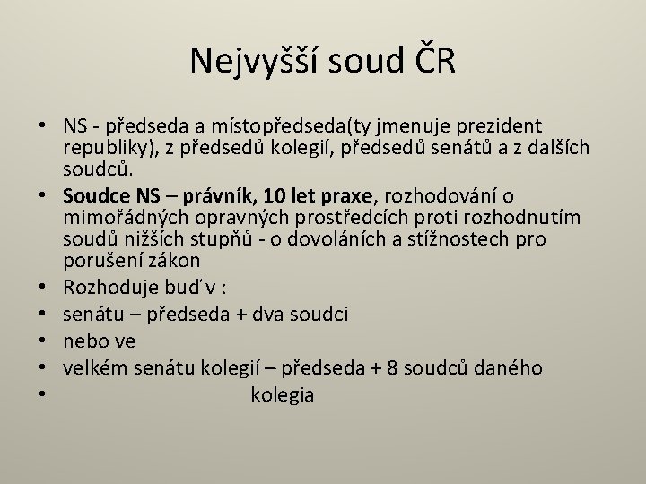 Nejvyšší soud ČR • NS - předseda a místopředseda(ty jmenuje prezident republiky), z předsedů