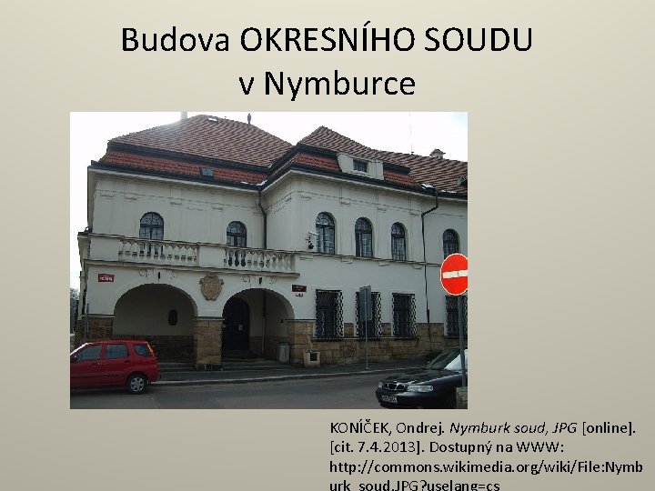 Budova OKRESNÍHO SOUDU v Nymburce KONÍČEK, Ondrej. Nymburk soud, JPG [online]. [cit. 7. 4.