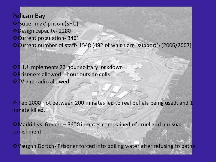 Pelican Bay v‘Super max’ prison (SHU) v. Design capacity- 2280 v. Current population- 3461