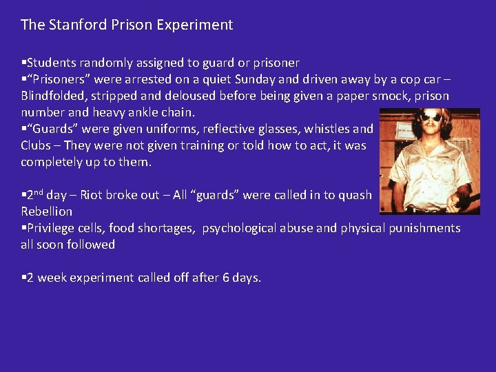 The Stanford Prison Experiment §Students randomly assigned to guard or prisoner §“Prisoners” were arrested
