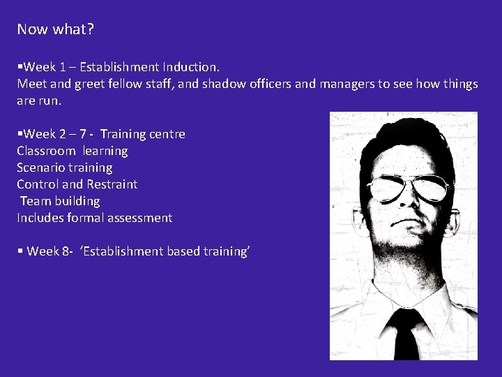 Now what? §Week 1 – Establishment Induction. Meet and greet fellow staff, and shadow