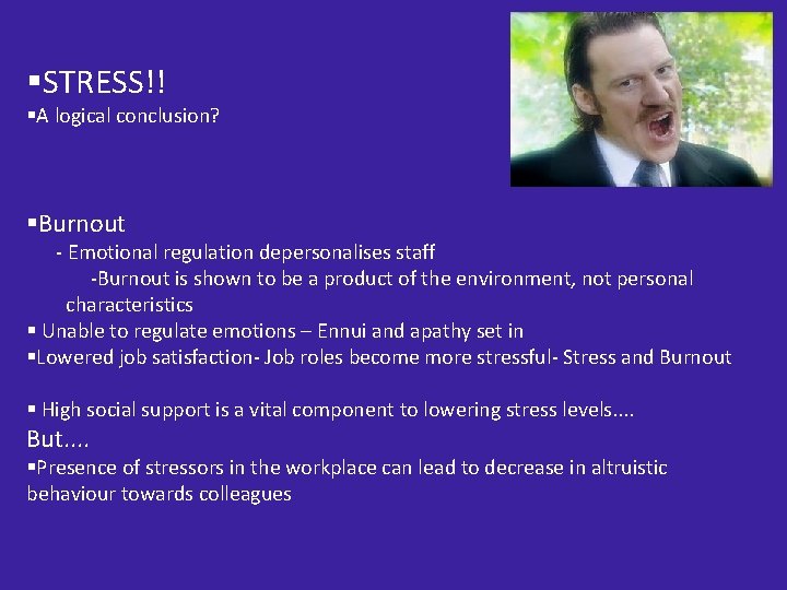 §STRESS!! §A logical conclusion? §Burnout - Emotional regulation depersonalises staff -Burnout is shown to