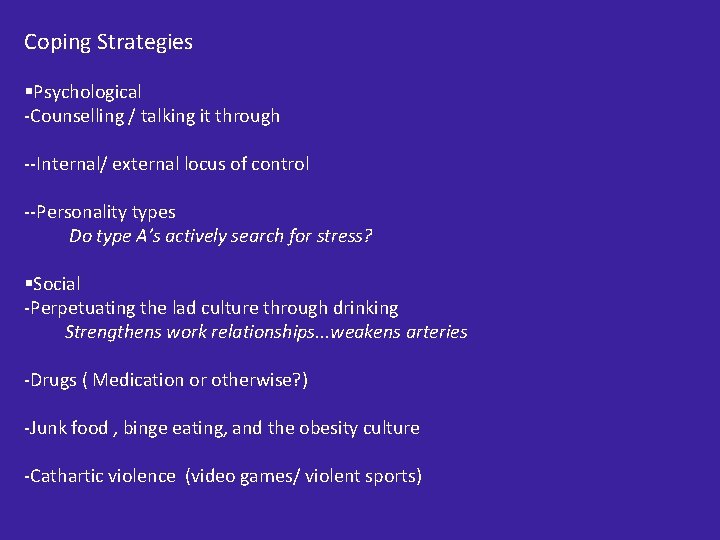 Coping Strategies §Psychological -Counselling / talking it through --Internal/ external locus of control --Personality