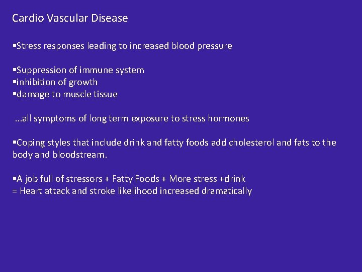 Cardio Vascular Disease §Stress responses leading to increased blood pressure §Suppression of immune system