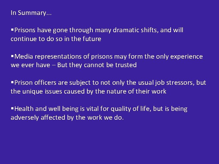 In Summary. . . §Prisons have gone through many dramatic shifts, and will continue
