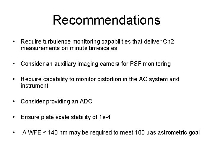 Recommendations • Require turbulence monitoring capabilities that deliver Cn 2 measurements on minute timescales