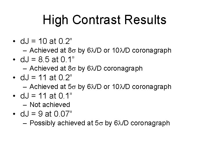 High Contrast Results • d. J = 10 at 0. 2” – Achieved at