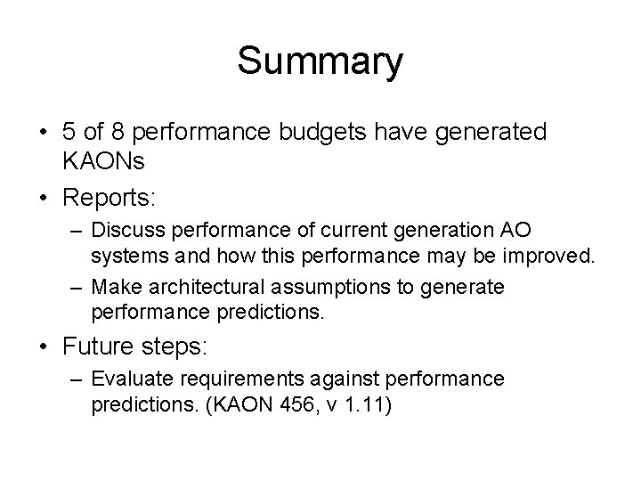 Summary • 5 of 8 performance budgets have generated KAONs • Reports: – Discuss