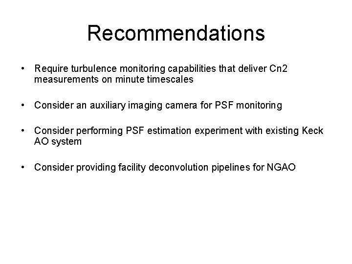 Recommendations • Require turbulence monitoring capabilities that deliver Cn 2 measurements on minute timescales