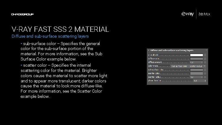 V-RAY FAST SSS 2 MATERIAL Diffuse and sub-surface scattering layers • sub-surface color –
