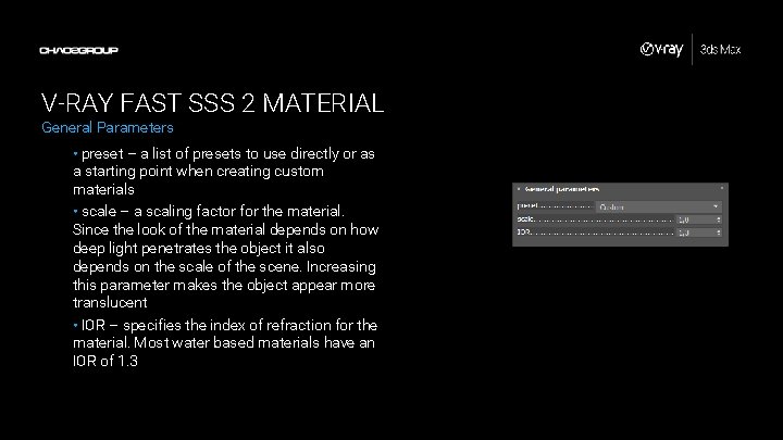 V-RAY FAST SSS 2 MATERIAL General Parameters • preset – a list of presets
