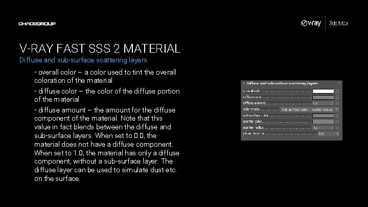 V-RAY FAST SSS 2 MATERIAL Diffuse and sub-surface scattering layers • overall color –