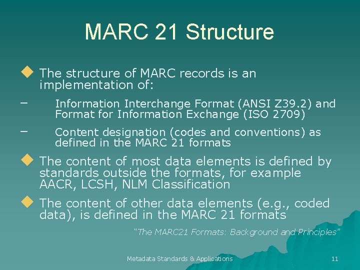 MARC 21 Structure u The structure of MARC records is an implementation of: –