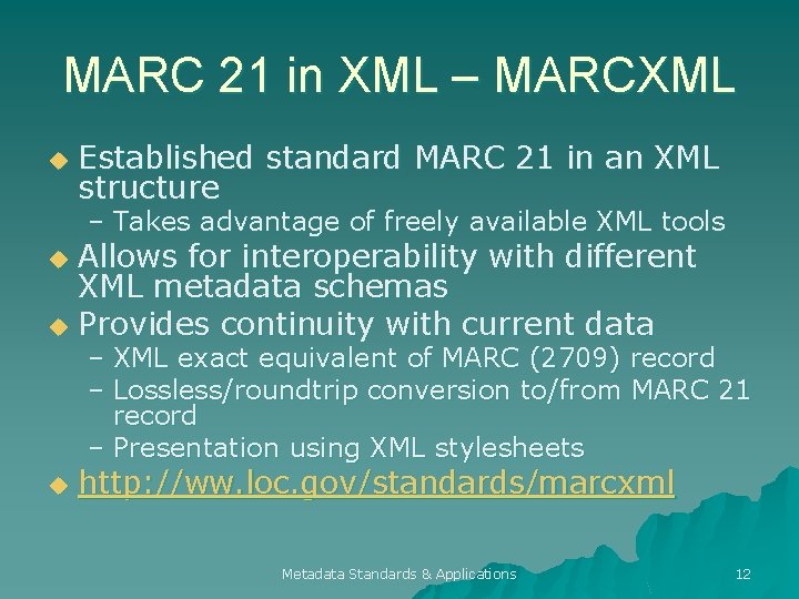 MARC 21 in XML – MARCXML u Established standard MARC 21 in an XML