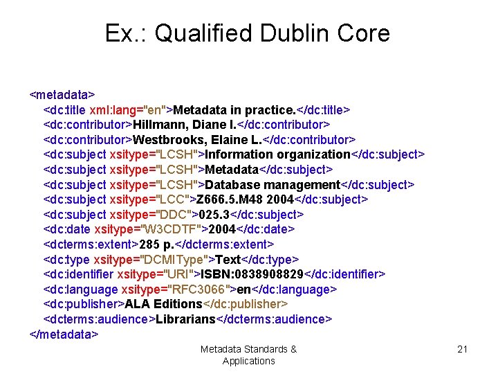Ex. : Qualified Dublin Core <metadata> <dc: title xml: lang="en">Metadata in practice. </dc: title>