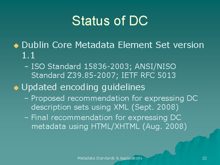 Status of DC u Dublin Core Metadata Element Set version 1. 1 – ISO