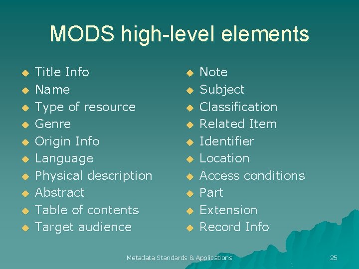 MODS high-level elements u u u u u Title Info Name Type of resource