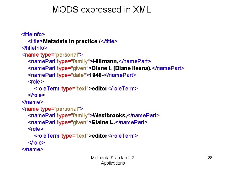 MODS expressed in XML <title. Info> <title>Metadata in practice /</title> </title. Info> <name type="personal">