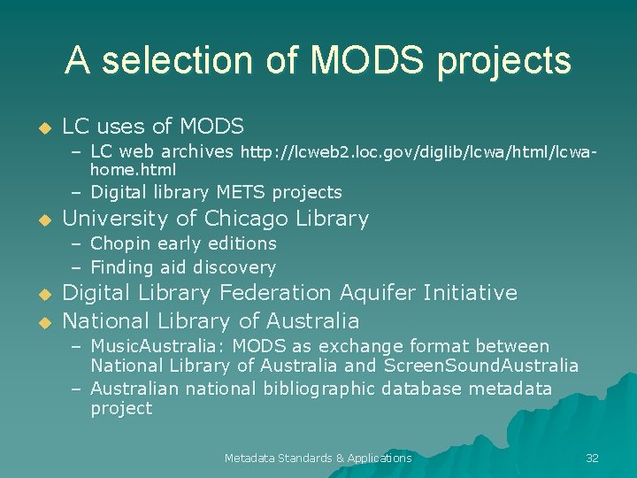 A selection of MODS projects u LC uses of MODS – LC web archives