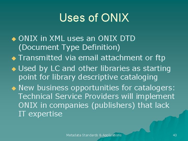 Uses of ONIX in XML uses an ONIX DTD (Document Type Definition) u Transmitted