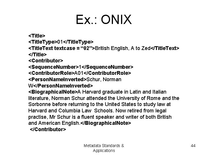 Ex. : ONIX <Title> <Title. Type>01</Title. Type> <Title. Text textcase = “ 02”>British English,