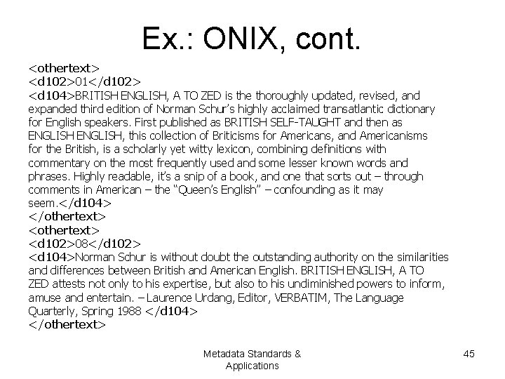 Ex. : ONIX, cont. <othertext> <d 102>01</d 102> <d 104>BRITISH ENGLISH, A TO ZED