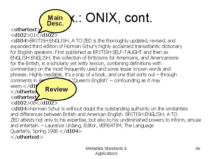 Ex. : ONIX, cont. Main Desc. <othertext> <d 102>01</d 102> <d 104>BRITISH ENGLISH, A