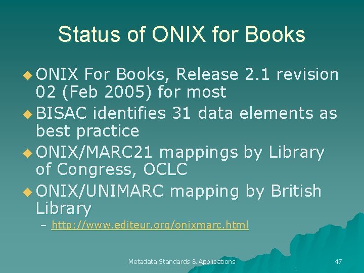 Status of ONIX for Books u ONIX For Books, Release 2. 1 revision 02