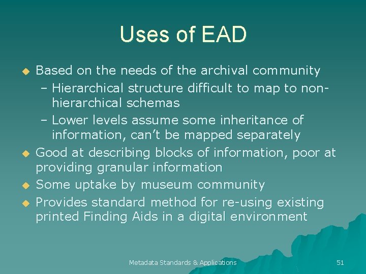 Uses of EAD u u Based on the needs of the archival community –