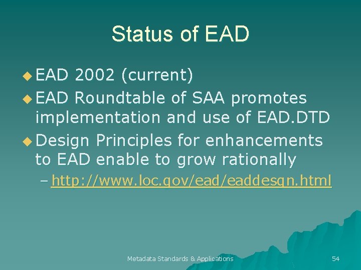 Status of EAD u EAD 2002 (current) u EAD Roundtable of SAA promotes implementation