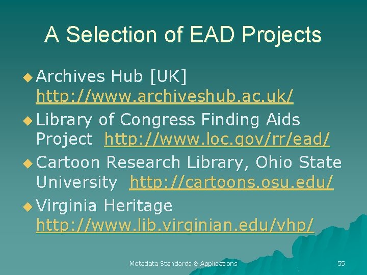 A Selection of EAD Projects u Archives Hub [UK] http: //www. archiveshub. ac. uk/