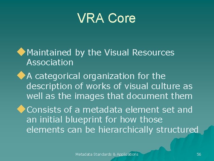 VRA Core u. Maintained by the Visual Resources Association u. A categorical organization for