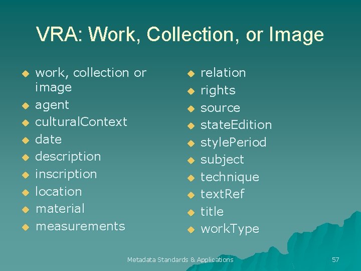 VRA: Work, Collection, or Image u u u u u work, collection or image