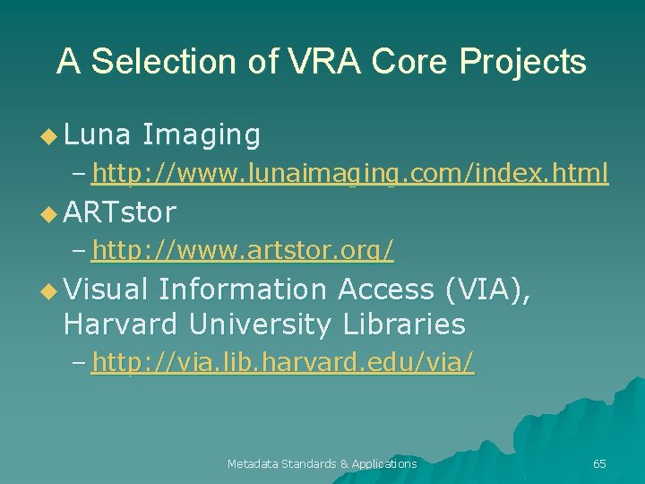 A Selection of VRA Core Projects u Luna Imaging – http: //www. lunaimaging. com/index.