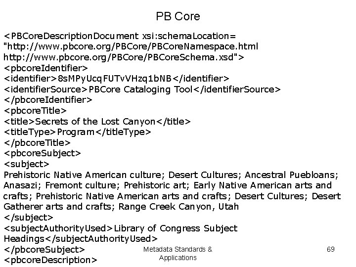 PB Core <PBCore. Description. Document xsi: schema. Location= "http: //www. pbcore. org/PBCore. Namespace. html